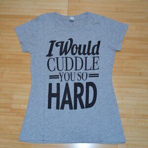 EUC I Would Cuddle T-Shirt